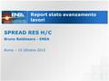 Report stato avanzamento lavori SPREAD RES H/C Bruno Baldissara - ENEA Roma – 15 Ottobre 2015 1.