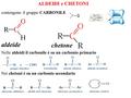 aldeide chetone ALDEIDI e CHETONI contengono il gruppo CARBONILE