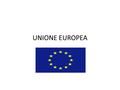 UNIONE EUROPEA. STORIA accordi commerciali Dopo la II guerra mondiale alcuni stati europei si mettono insieme per commerciare più facilmente Successivamente.