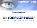 Presentazione. Chi Siamo   Computer House viene fondata nel maggio del 1979 a Prato da management con skill tecnico tessile, a fianco di un distretto.
