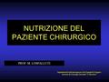 NUTRIZIONE DEL PAZIENTE CHIRURGICO PROF. M. LOSPALLUTI Dipartimento Dell’emergenza e Dei Trapianti D’organo Sezione di Chirurgia Generale “V. Bonomo”