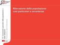 15° Censimento generale della popolazione e delle abitazioni Formazione rete di rilevazione Rilevazione della popolazione: casi particolari e avvertenze.