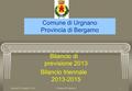 Martedì 31 maggio 2016Comune di Urgnano1 Comune di Urgnano Provincia di Bergamo Bilancio di previsione 2013 Bilancio triennale 2013-2015.