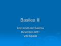 Basilea III Università del Salento Dicembre 2011 Vito Spada.