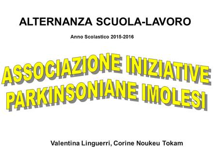 Anno Scolastico 2015-2016 Valentina Linguerri, Corine Noukeu Tokam ALTERNANZA SCUOLA-LAVORO.