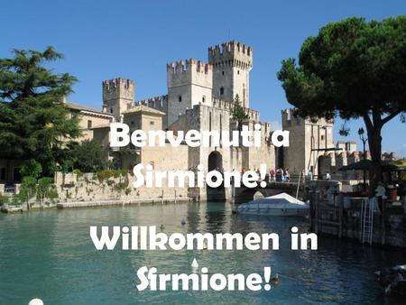 Benvenuti a Sirmione! Willkommen in Sirmione!. Sirmione è una penisola che si estende sul Lago di Garda per 4 km. E’ situata nella regione lombarda in.