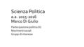 Scienza Politica a.a. 2015-2016 Marco Di Giulio Partecipazione politica (II) Movimenti sociali Gruppi di interesse.