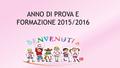 ANNO DI PROVA E FORMAZIONE 2015/2016