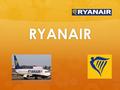 RYANAIR. Ryanair è la più grande compagnia aerea low cost d’Europa, con sede a Dublino e con la più grande base operativa presso l’aeroporto di Londra-Stansted;