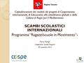 Capitalizzazione dei risultati dei progetti di Cooperazione internazionale, di Educazione alla cittadinanza globale e della Cabina di Regia per il Mediterraneo.