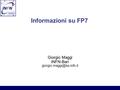 Informazioni su FP7 Giorgio Maggi INFN-Bari