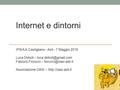 Internet e dintorni IPSIA A.Castigliano - Asti - 7 Maggio 2016 Luca Deboli – Fabrizio Fiorucci – Associazione.