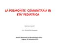 LA POLMONITE COMUNITARIA IN ETA’ PEDIATRICA