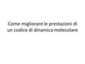 Come migliorare le prestazioni di un codice di dinamica molecolare.