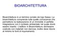 BIOARCHITETTURA Bioarchitettura è un termine coniato da Ugo Sasso. La bioarchitettura comprende tutte quelle conoscenze che permettono la realizzazione.