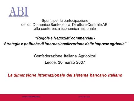 Optional client logo STRUCTURED FINANCE00 MONTH 2004 Spunti per la partecipazione del dr. Domenico Santececca, Direttore Centrale ABI alla conferenza economica.
