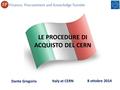 LE PROCEDURE DI ACQUISTO DEL CERN Dante Gregorio Italy at CERN 8 ottobre 2014.