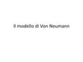 Il modello di Von Neumann
