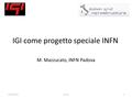 IGI come progetto speciale INFN M. Mazzucato, INFN Padova 27/02/20111CC IGI.