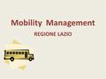 Mobility Management REGIONE LAZIO. PIANO SPOSTAMENTI CASA LAVORO Decreto Ronchi 1998 introduce il concetto di Mobility Management ridurre le auto circolanti.