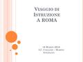 V IAGGIO DI I STRUZIONE A ROMA 16 M ARZO 2016 I.C. C OLLODI – M ARINI A VEZZANO.