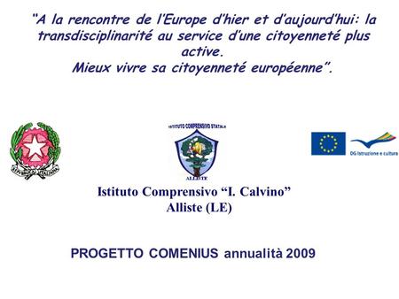 Istituto Comprensivo “I. Calvino” Alliste (LE) “A la rencontre de l’Europe d’hier et d’aujourd’hui: la transdisciplinarité au service d’une citoyenneté.