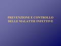 PREVENZIONE E CONTROLLO DELLE MALATTIE INFETTIVE.