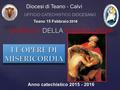 { Diocesi di Teano - Calvi Teano 15 Febbraio 2016 Anno catechistico 2015 - 2016.