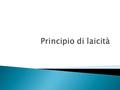 “I valori richiamati (artt. 3 e 19) concorrono, con altri (artt. 7, 8 e 20 della Costituzione), a strutturare il principio supremo della laicità dello.