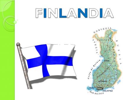 NOTIZIE GENERALI La Finlandia costituisce il ponte di collegamento tra la penisola scandinava e l’Europa continentale. Le coste sono ovunque basse e.