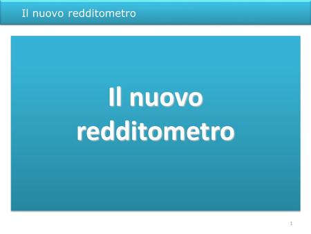 Il nuovo redditometro redditometro Il nuovo redditometro 1.