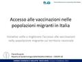 Accesso alle vaccinazioni nelle popolazioni migranti in Italia Iniziative volte a migliorare l’accesso alle vaccinazioni nella popolazione migrante sul.