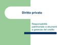 Diritto privato Responsabilità patrimoniale e strumenti a garanzia del credito.