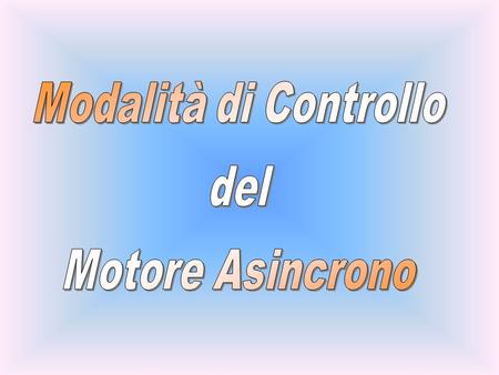 Modalità di Controllo del Motore Asincrono.
