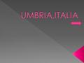  L' Umbria (pron. [ ˈ umbrja]) è una regione dell'Italia centrale di 891 848 abitanti, posta nel cuore della penisola. Con una superficie di 8.456 km²,