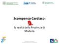 Scompenso Cardiaco: la realtà della Provincia di Modena Scompenso Cardiaco: la realtà della provincia di Modena.