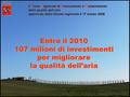 Firenze, 17 marzo 2008 Il Piano Regionale di Risanamento e Mantenimento della qualità dell’aria approvato dalla Giunta regionale il 17 marzo 2008 Entro.