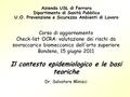 Azienda USL di Ferrara Dipartimento di Sanità Pubblica U.O. Prevenzione e Sicurezza Ambienti di Lavoro Corso di aggiornamento Check-list OCRA: valutazione.