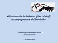 «Risanamento in Italia con gli occhi degli accompagnatori e dei bambini » Presidente dell’organizzazione “Aiuto” Tamara Abramchuk 1 dicembre 2013.