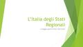 L’Italia degli Stati Regionali