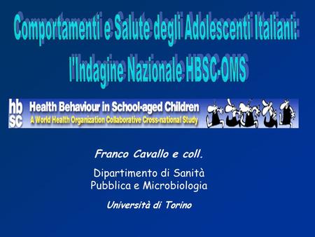 Franco Cavallo e coll. Dipartimento di Sanità Pubblica e Microbiologia Università di Torino.