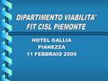 HOTEL GALLIA PIANEZZA 11 FEBBRAIO 2009. Contributo iniziale Definizione unico contratto  Dipendenti Anas  Dipendenti Autostrade e Trafori.