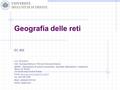 Geografia delle reti EC 503 A.A. 2014/2015 Dott. Giuseppe Borruso; Prof.ssa Francesca Krasna DEAMS - Dipartimento di Scienze Economiche, Aziendali, Matematiche.