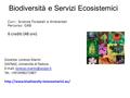 Biodiversità e Servizi Ecosistemici Curr.: Scienze Forestali e Ambientali Percorso: GAB 6 crediti (48 ore) Docente: Lorenzo Marini DAFNAE, Università di.