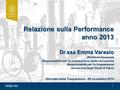 1 unipv.eu Relazione sulla Performance anno 2013 Dr.ssa Emma Varasio Direttore Generale Responsabile per la prevenzione della corruzione Responsabile per.