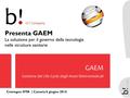 Presenta GAEM La soluzione per il governo della tecnologia nelle strutture sanitarie Convegno HTA | Catania 6 giugno 2014.