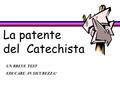 La patente del Catechista UN BREVE TEST EDUCARE IN SICUREZZA!