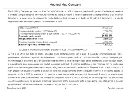 Diego Maria Macrì -2003Facoltà di Ingegneria 1 Medford Mug Company Medford Mug Company produce una linea “old style” di tazze da caffè in ceramica, vendute.