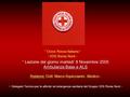 “ Croce Rossa Italiana “ - VDS Roma Nord - “ Lezione del giorno martedi’ 8 Novembre 2005 Ambulanza Base e ALS Relatore: Dott. Marco Squicciarini - Medico.