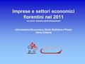 Imprese e settori economici fiorentini nel 2011 un anno vissuto pericolosamente Informazione Economica, Studi, Statistica e Prezzi Silvio Calandi.